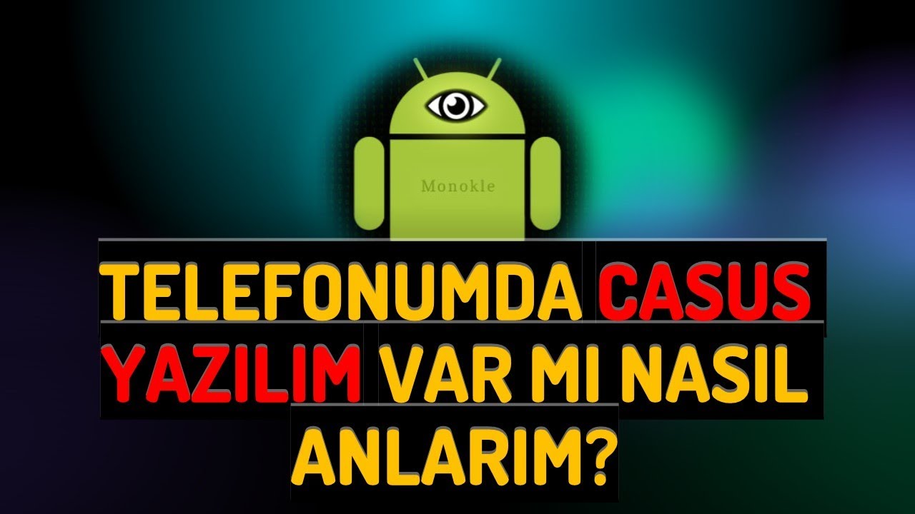 Telefonumda Casus Yazılım Var mı Nasıl Anlarım?