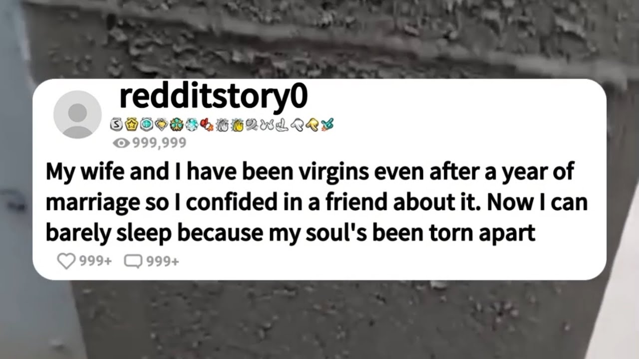 My wife and I have been virgins even after a year of marriage so I confided in a friend about it