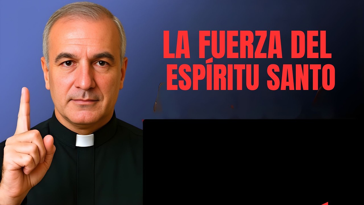 La Fuerza del Espíritu Santo | Mensaje Poderoso de Padre Ángel Espinosa de los Monteros