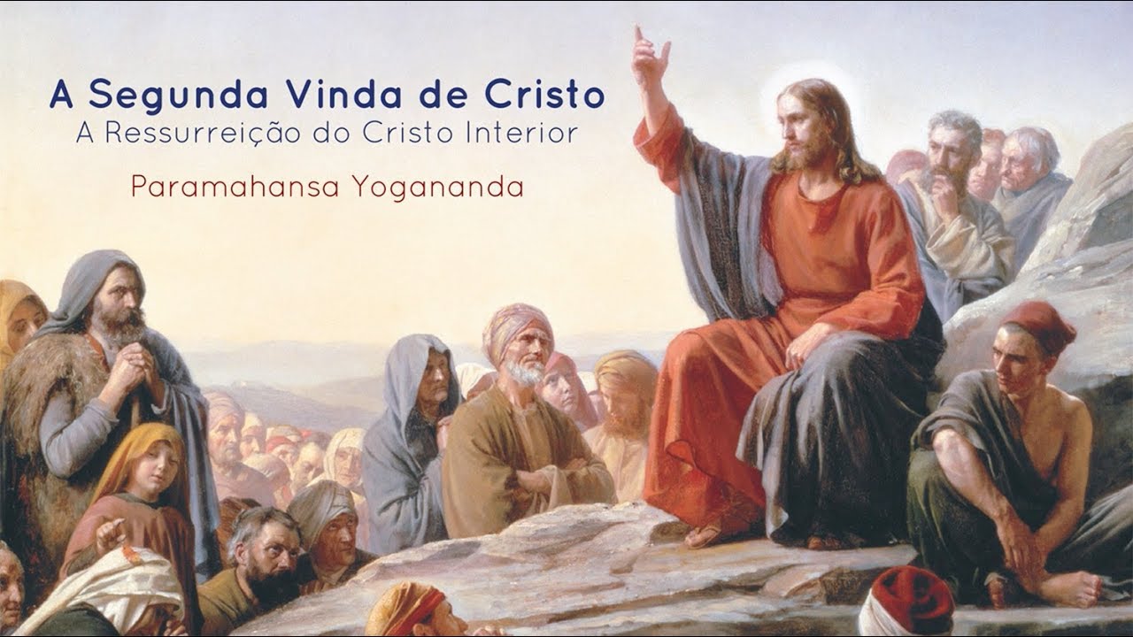A Segunda Vinda de Cristo, por Paramahansa Yogananda