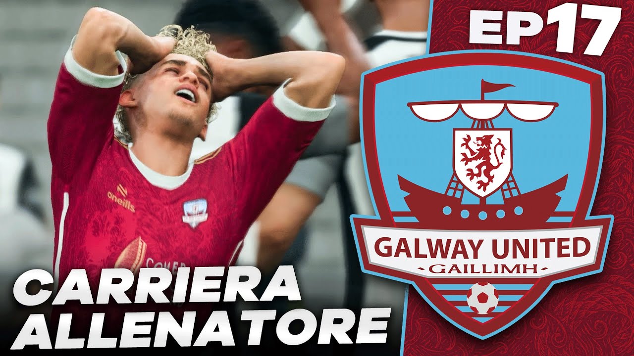 UN FINALE DI STAGIONE DA LACRIME...EP17 CARRIERA ALLENATORE FC26 GALWAY