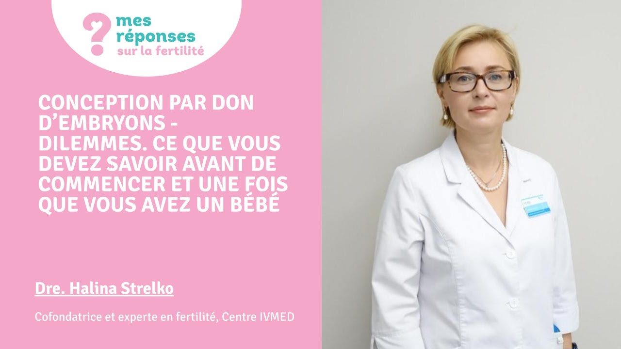 Conception par don d'embryons: dilemmes. Ce qu'il faut savoir avant et après avoir eu un bébé