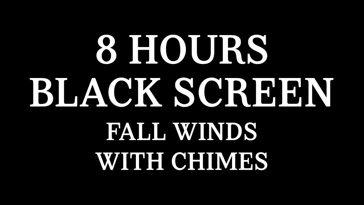 8 Hours Black Screen Fall Winds with Wind Chimes