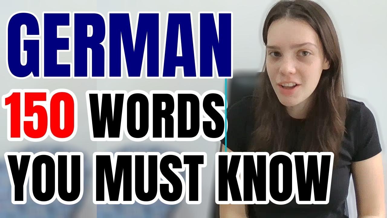 150 GERMAN WORDS YOU NEED TO KNOW - IMPROVE YOUR VOCABULARY