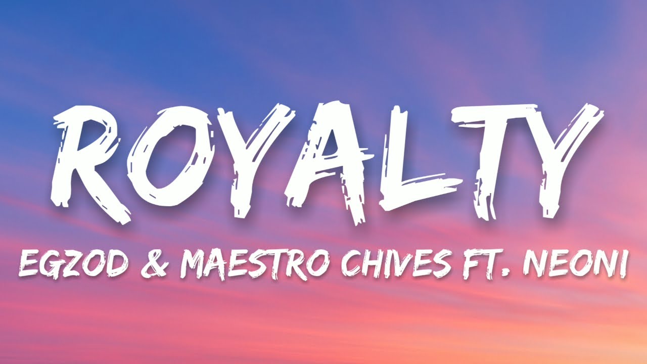Egzod, Maestro Chives - Royalty (Lyrics) ft. Neoni
