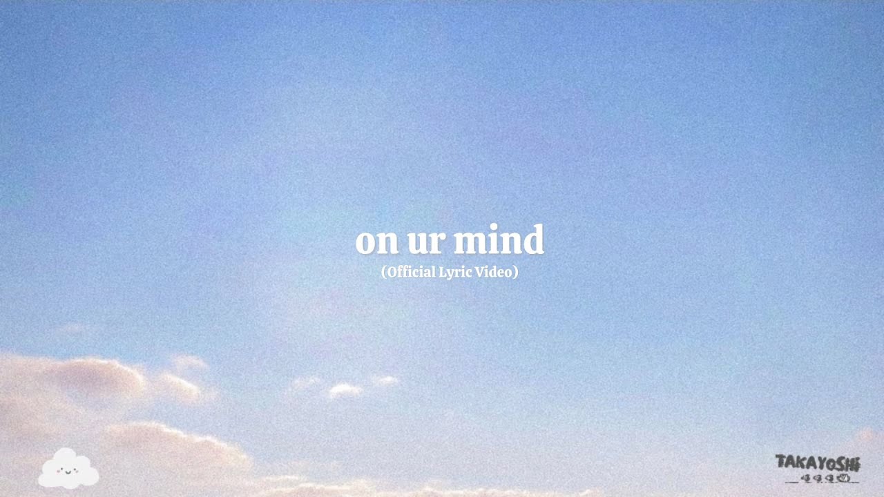 Takayoshi - on ur mind (Official Lyric Video)