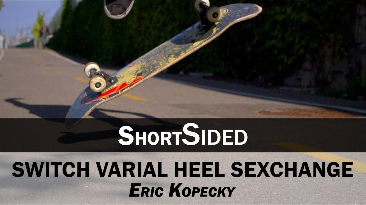 Switch Varial Heel Sexchange: Eric Kopecky || ShortSided