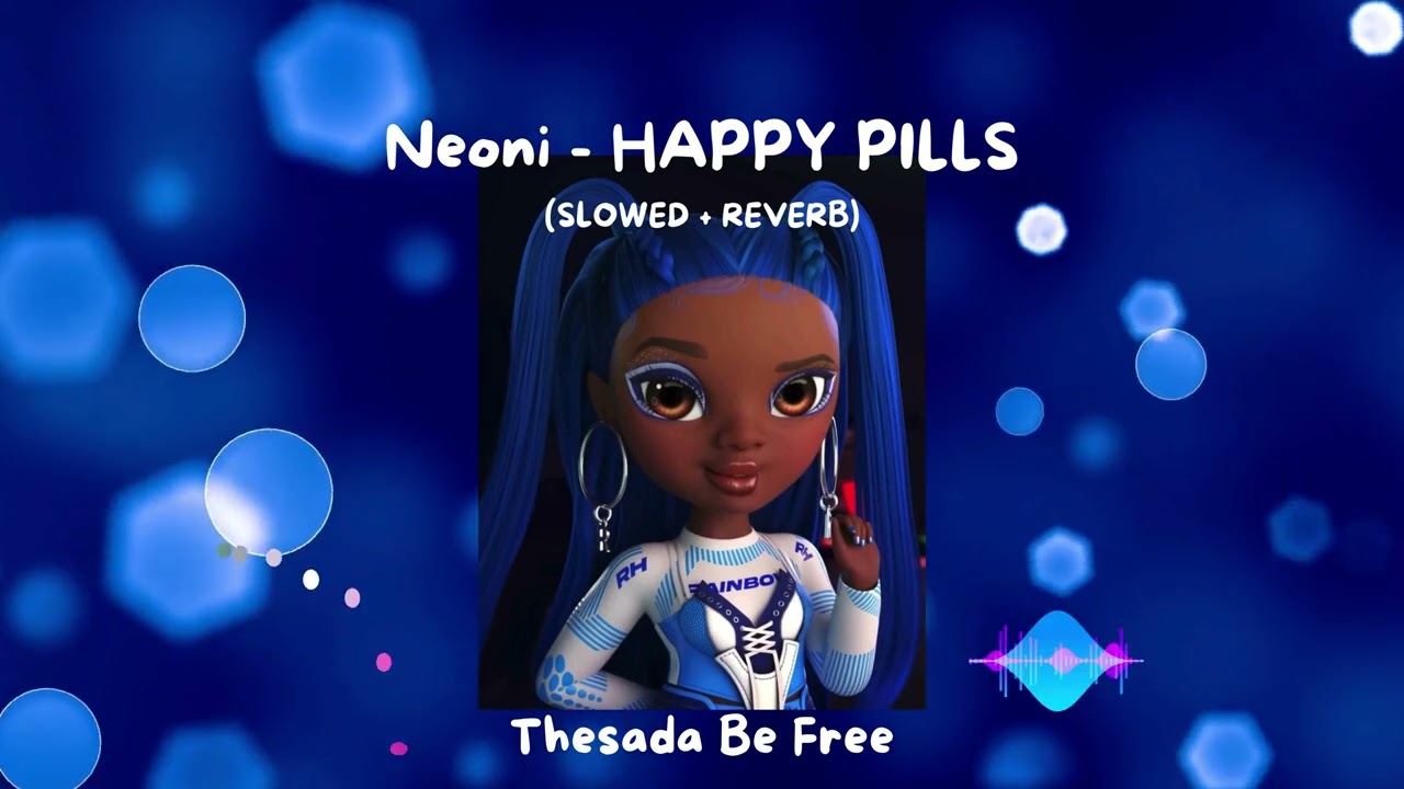 Neoni - HAPPY PILLS (Slowed + Reverb)