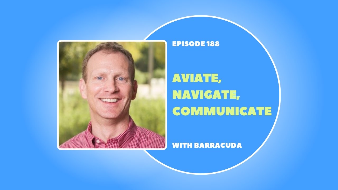 EP 188: Aviate, Navigate, Communicate. Leadership Lessons Learned From Flying for the Navy