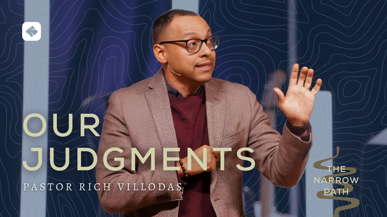 Our Judgments | The Narrow Path Series | Pastor Rich Villodas
