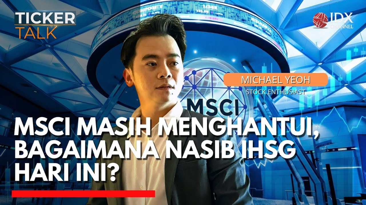 🔴 LIVE - MSCI Masih Menghantui, Bagaimana Nasib IHSG Hari Ini? | TICKER TALK