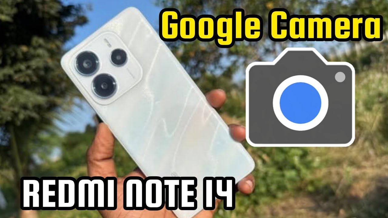 Gcam Redmi Note 14 mejoras increíbles de fotos y videos /  Google Camera for Redmi Note 14 