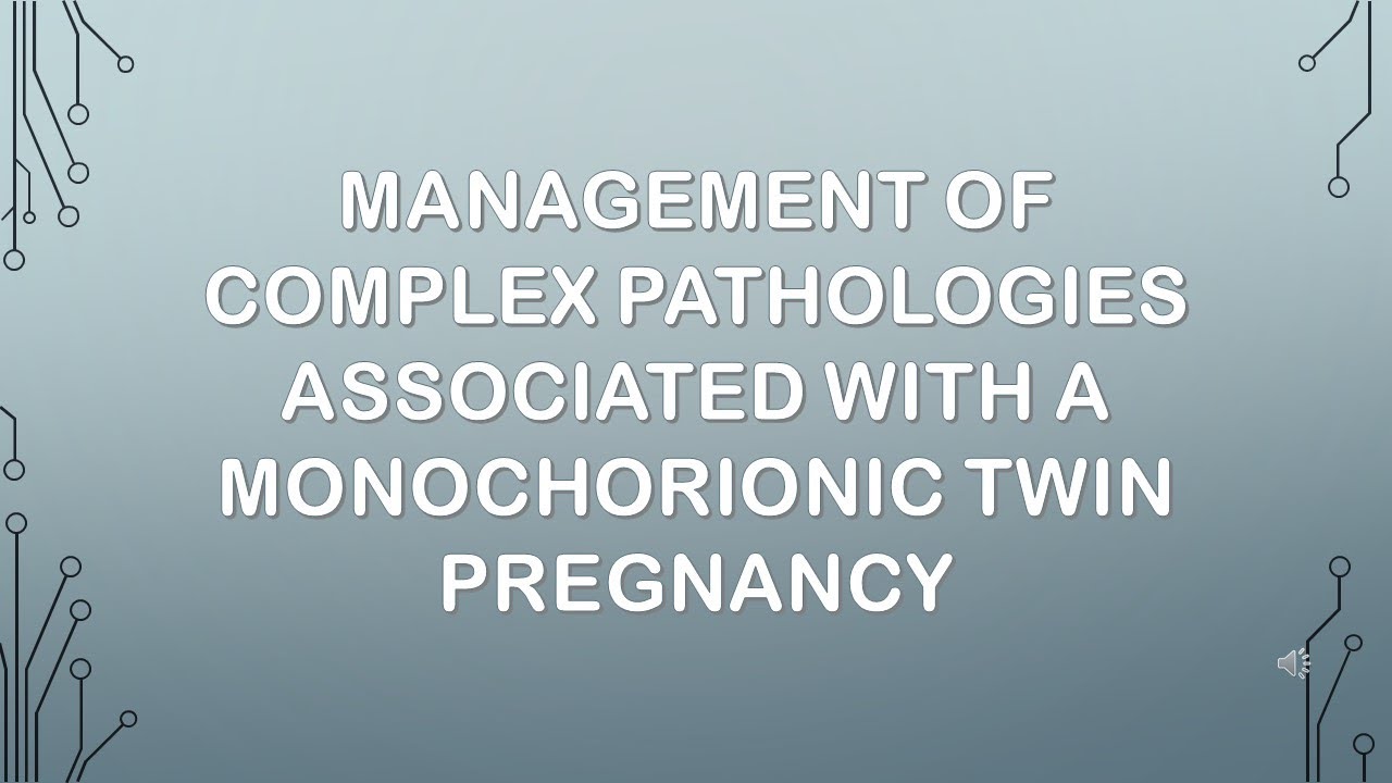 RCOG GUIDELINE MANAGEMENT OF MONOCHORIONIC TWIN PREGNANCY Part 2