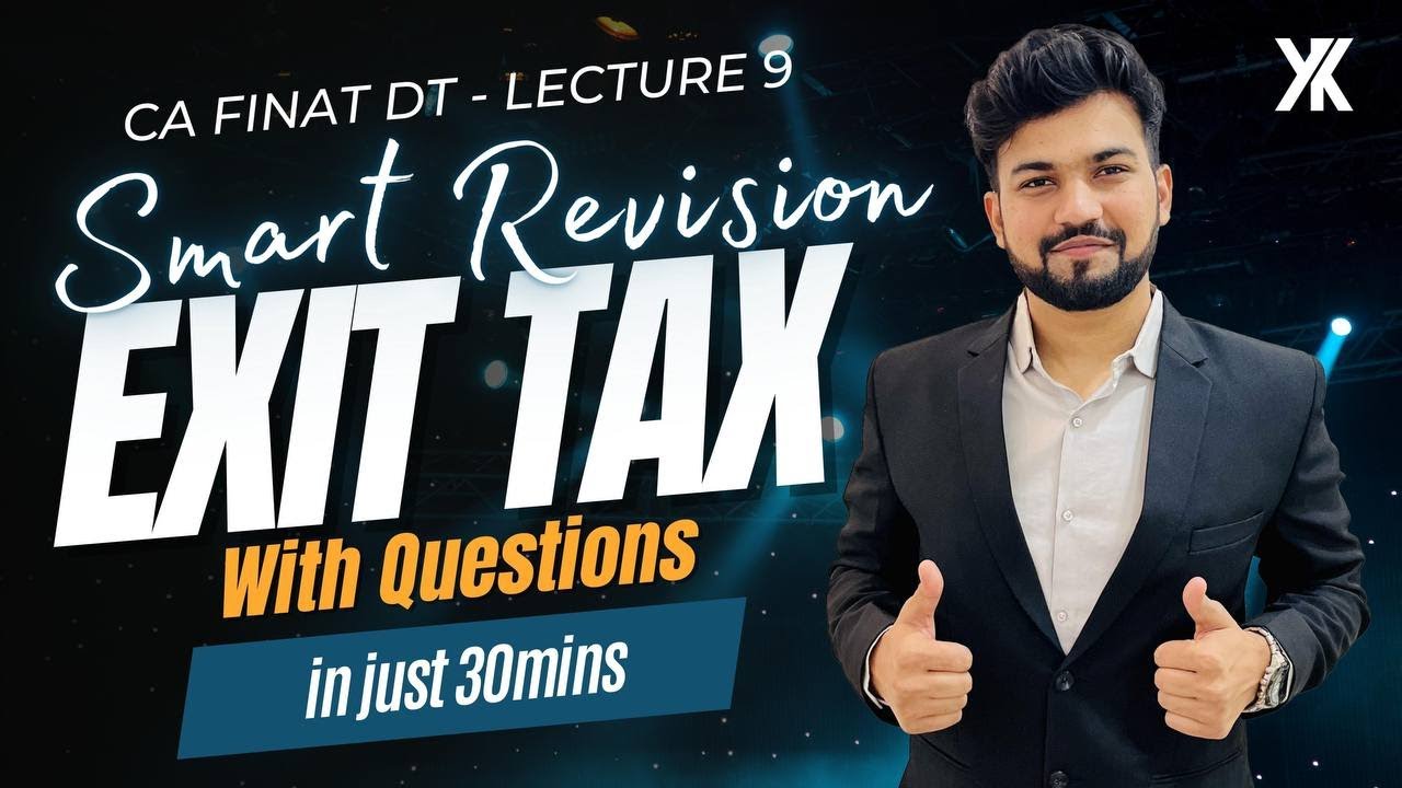 Exit Tax Revision with All Questions | CA Final DT Smart Revision for May/Nov 24 |Yash Khandelwal