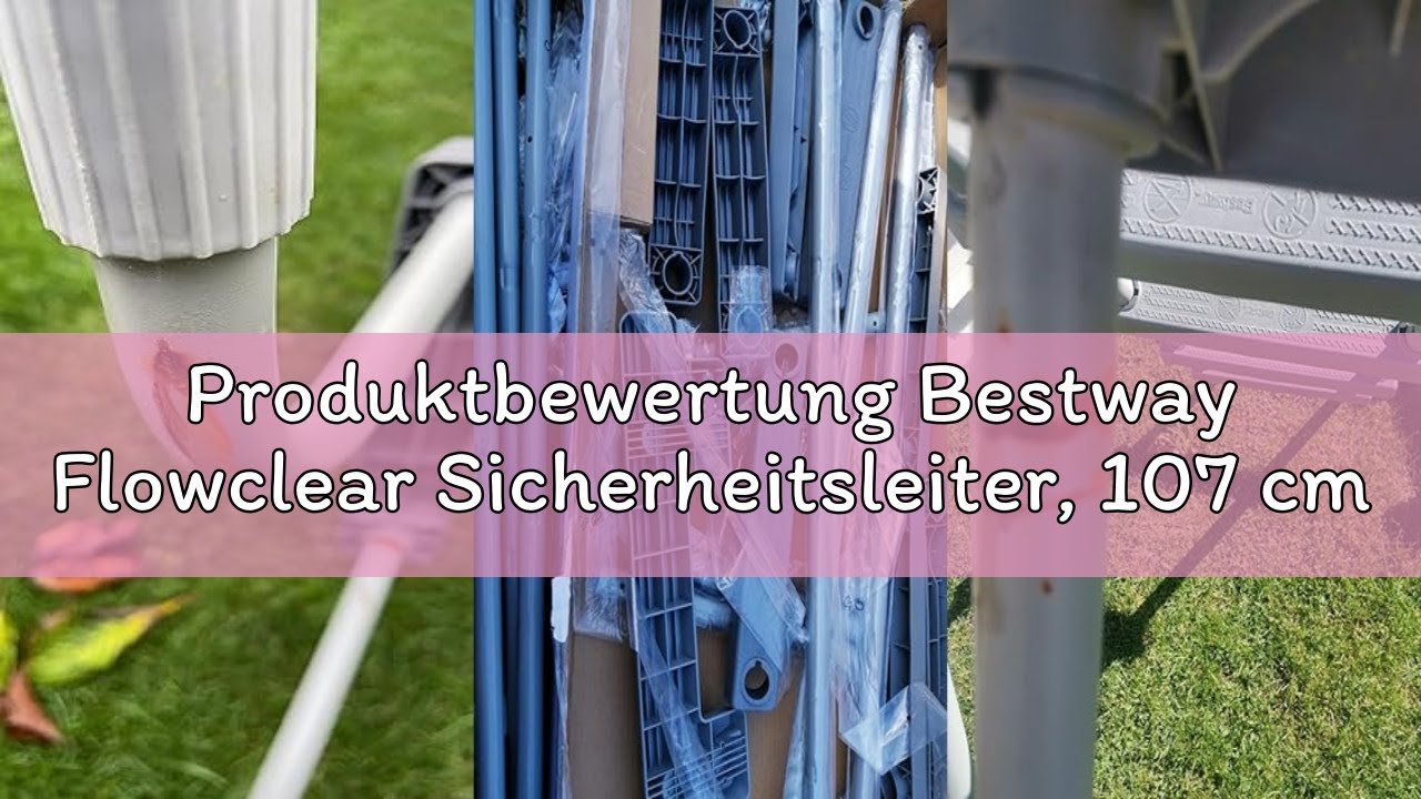 Produktbewertung Bestway Flowclear Sicherheitsleiter, 107 cm, Maximale Tragfähigkeit: 150 kg Multico