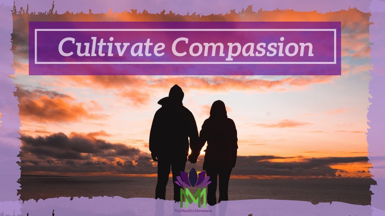 Cultivate Compassion: A 20 Minute Guided Meditation