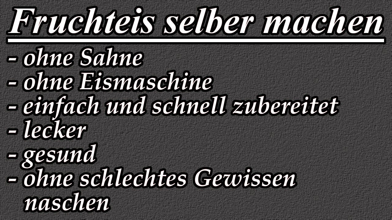 Fruchteis selber machen (Ohne Sahne und ohne Eismaschine)