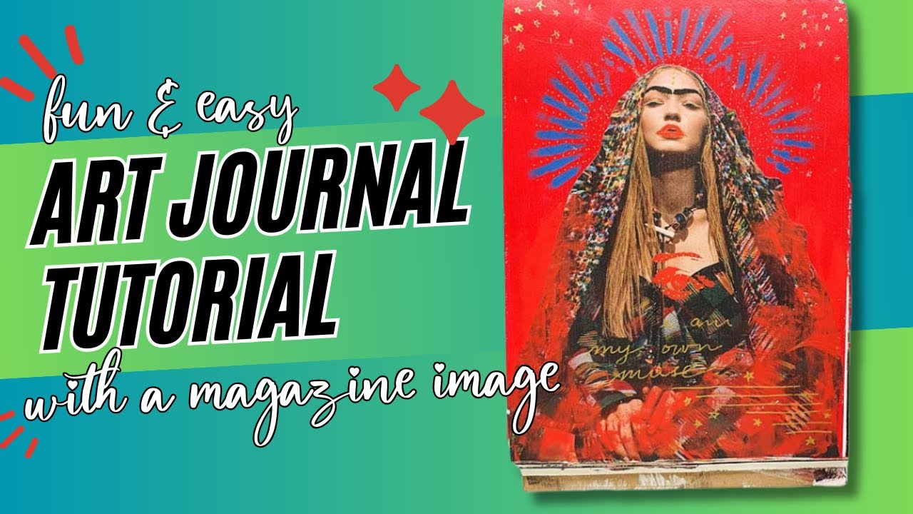 MIXED MEDIA ART JOURNAL TUTORIAL - A PAGE WITH A MAGAZINE IMAGE
