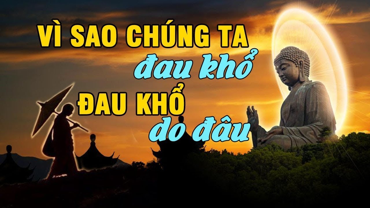 V&igrave; Sao Ch&uacute;ng Ta Đau Khổ I Đời L&agrave; 1 Biển Khổ Đầy Mồ H&ocirc;i V&agrave; Nước Mắt I TỊNH T&Acirc;M.