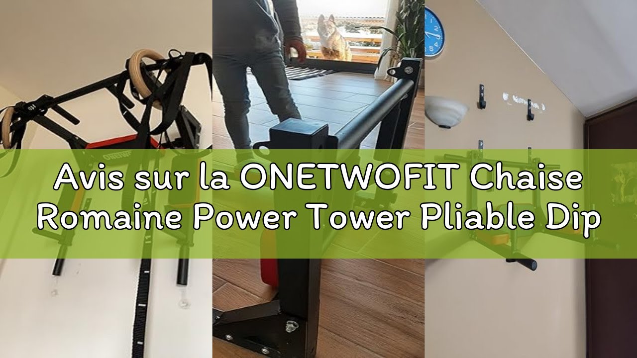 Avis sur la ONETWOFIT Chaise Romaine Power Tower Pliable Dip Station Barre de Traction Ajustable Sta