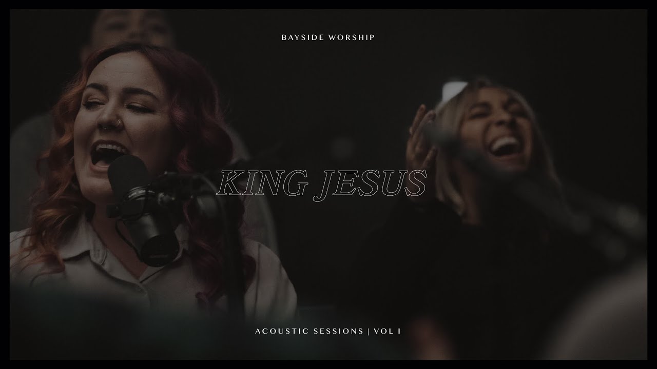 King Jesus | Bayside Worship