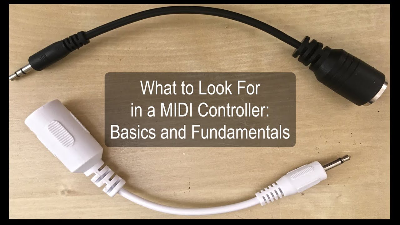 What to Look For in a MIDI Controller: Basics and Fundamentals
