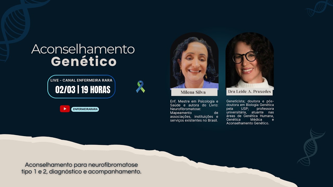 Aconselhamento Genético: Sobre a Neurofibromatose tipo 1 e 2, diagnóstico e acompanhamento.