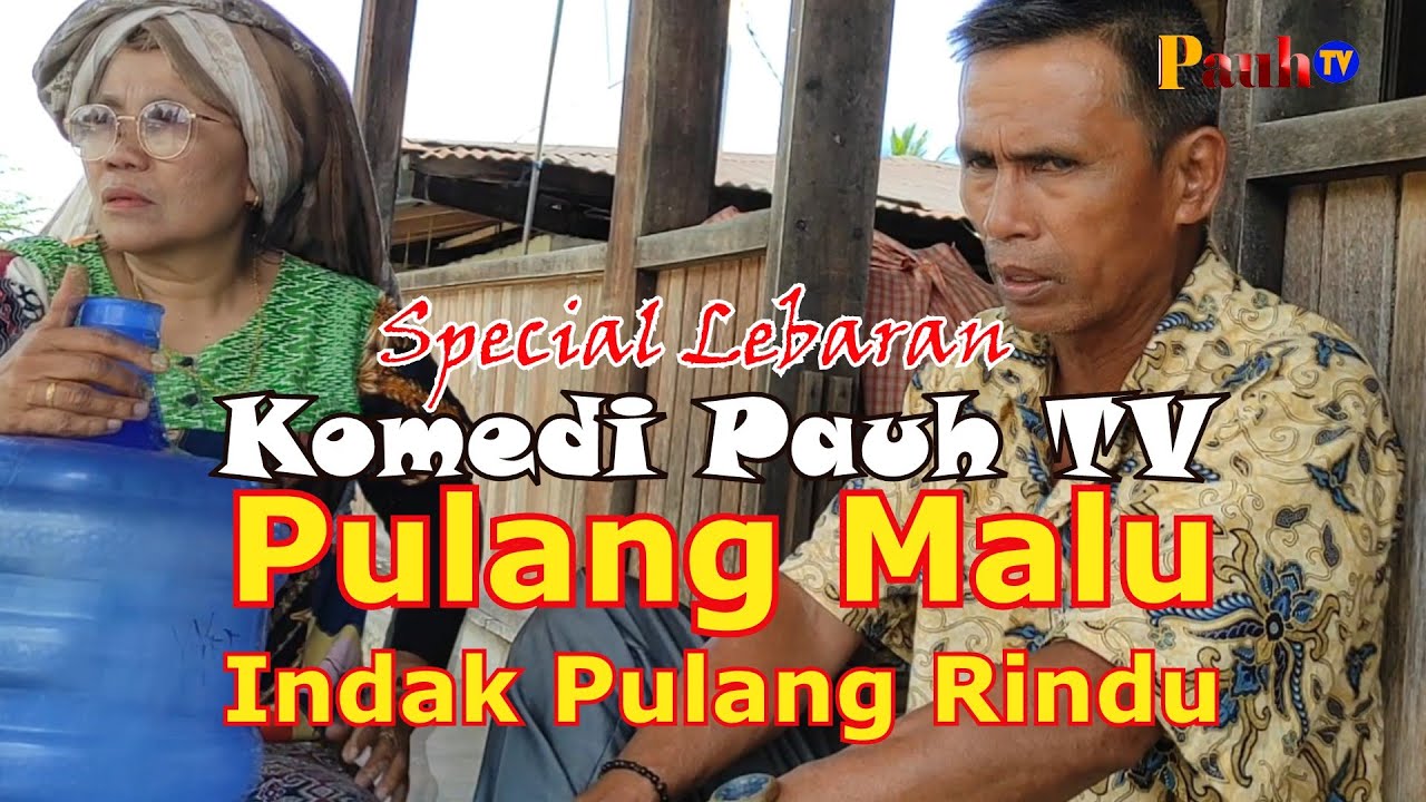 PULANG MALU  INDAK PULANG RINDU -  Komedi Pauh TV #18. Film Lawak Minang