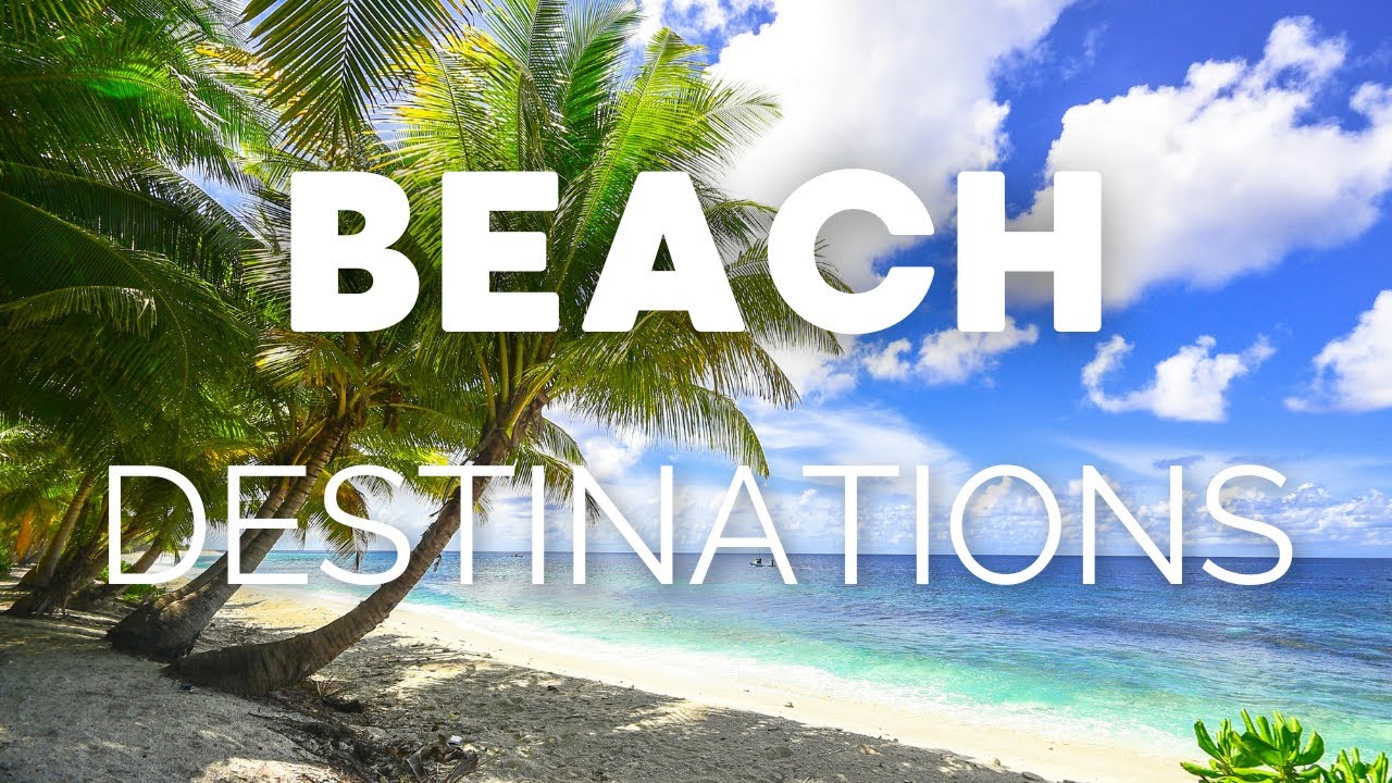 Top 15 Beach Destinations to Visit in 2025 🌴 (Hidden Gems & Bucket List Beaches)