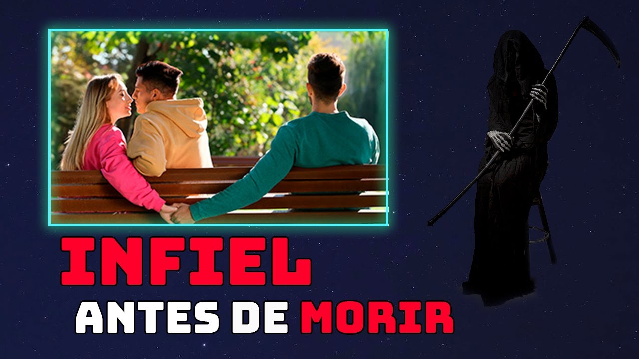 Mi MUJER quiere ser INFIEL porque se va a MORIR