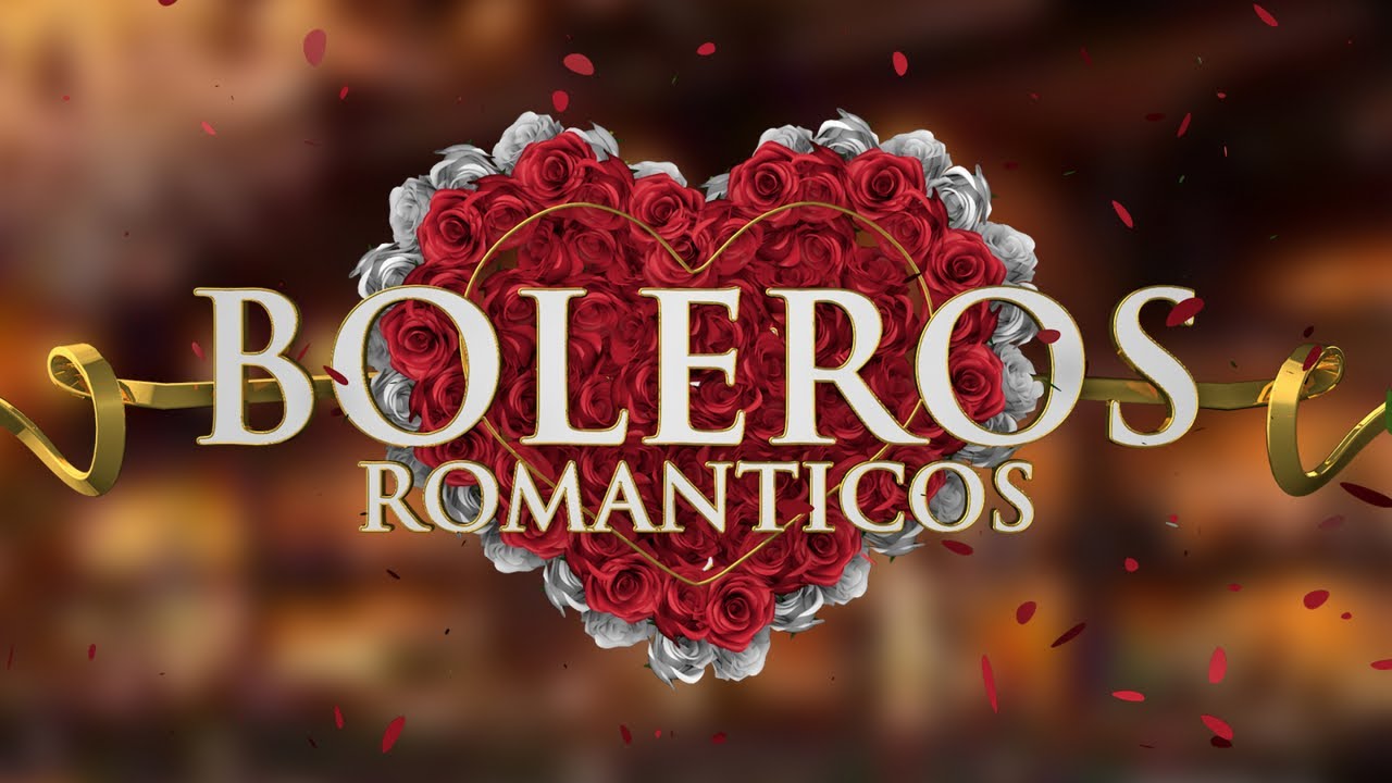 Boleros Románticos - boleros de amor imprescindibles