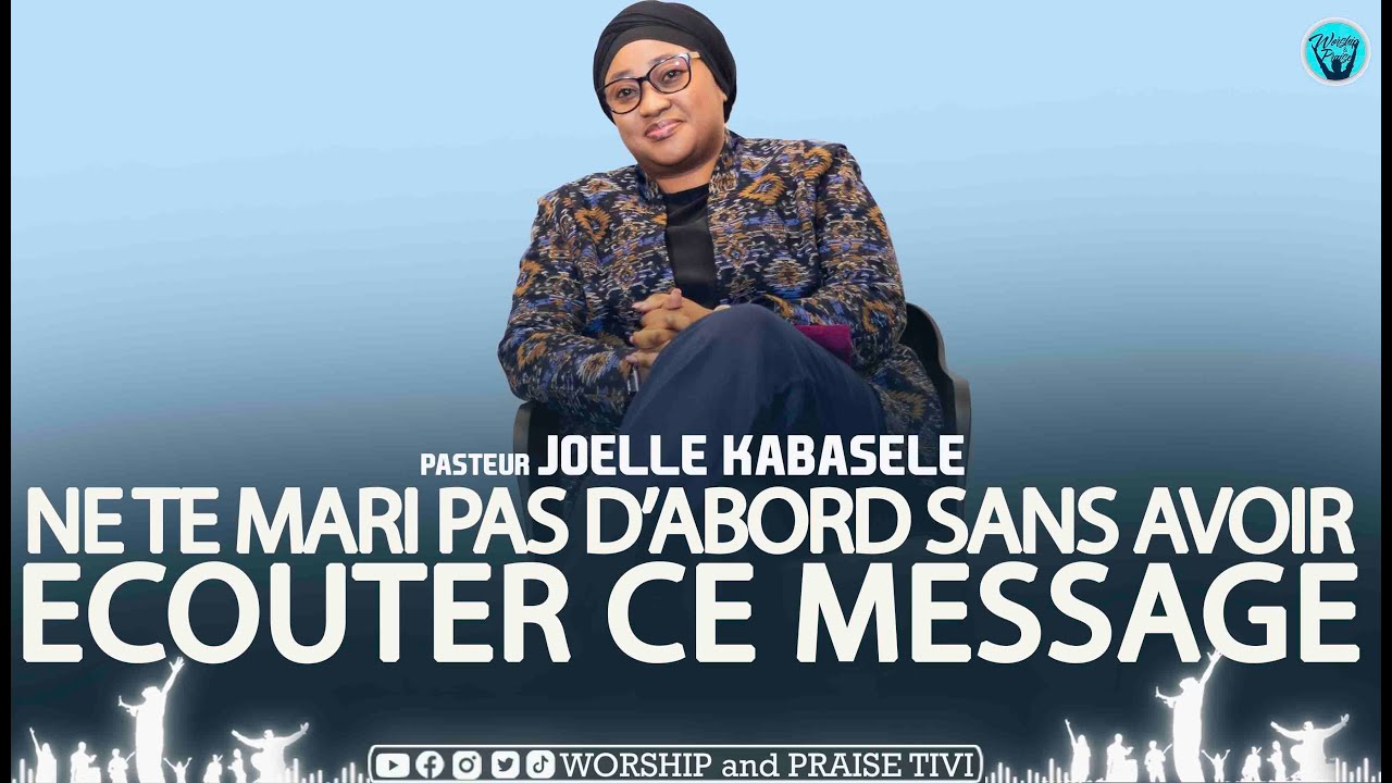 Past Joelle KABASELE | Ne te Marie pas Sans Avoir Ecouter Ça | Important Leçon du Mariage A tout l