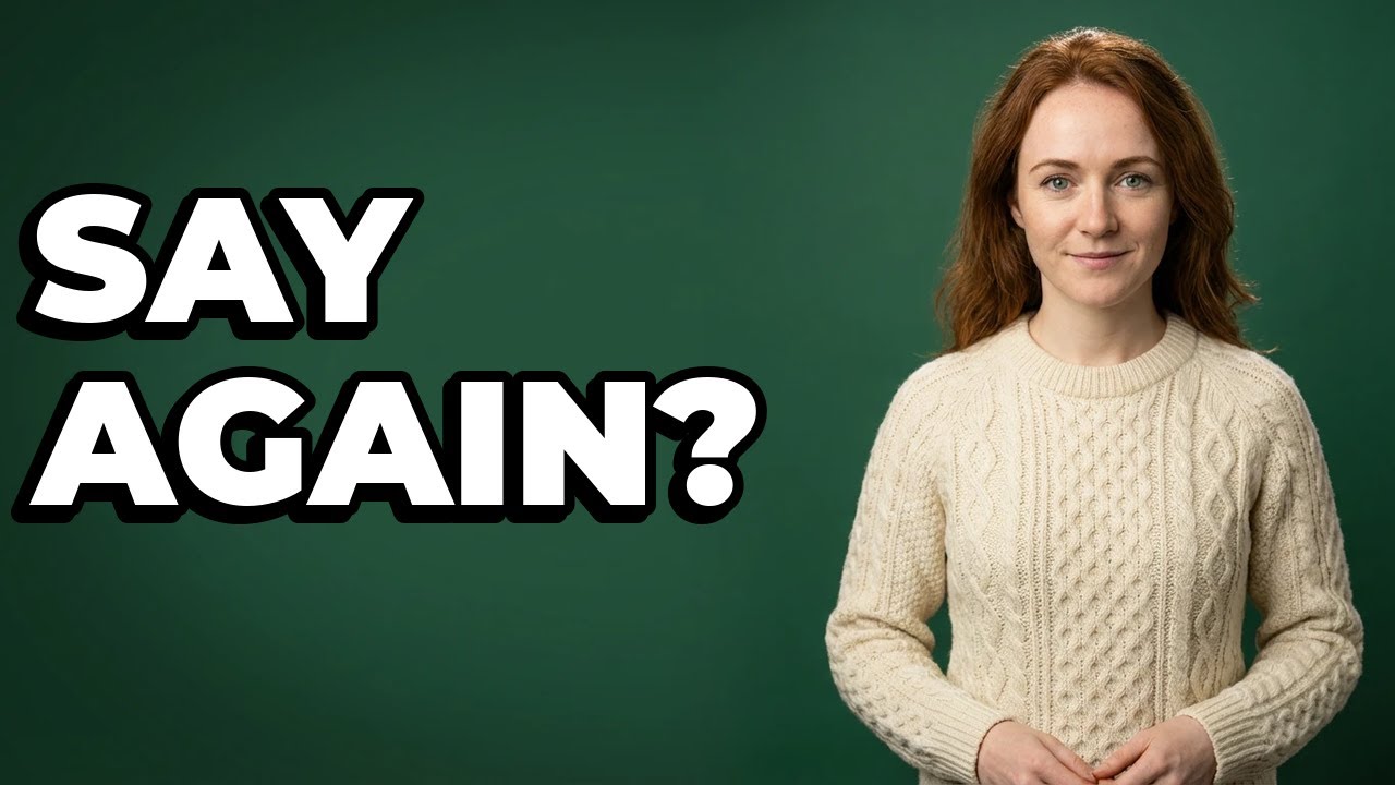How Do You Ask Someone To Repeat Something In Irish?