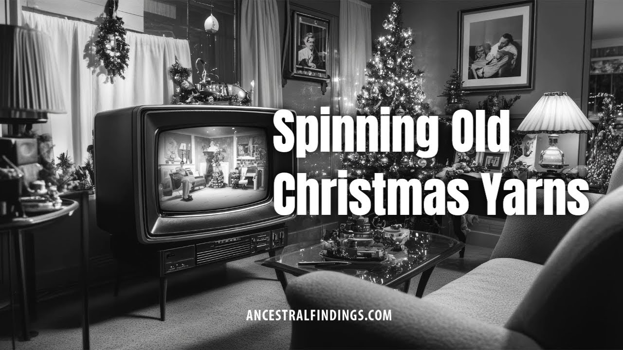 AF-1016: Spinning Old Christmas Yarns | Ancestral Findings Podcast