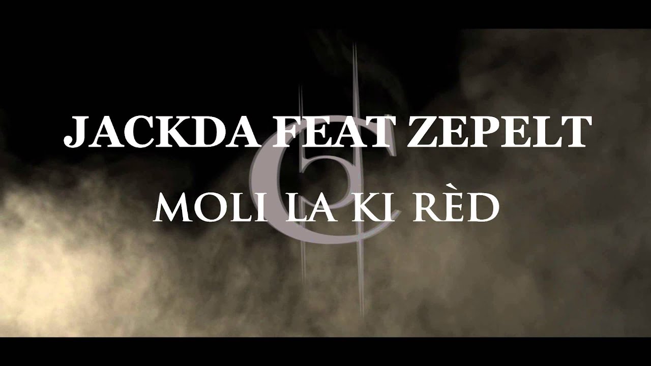 Jackda Feat Zépelt ( Da Zeezle ) - Moli la ki rèd ( Official audio Mars 2k15)