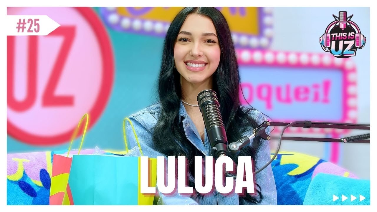 Luluca - This is UZ Oficial #thisisuzoficial #podcast #geraçãoz #genz