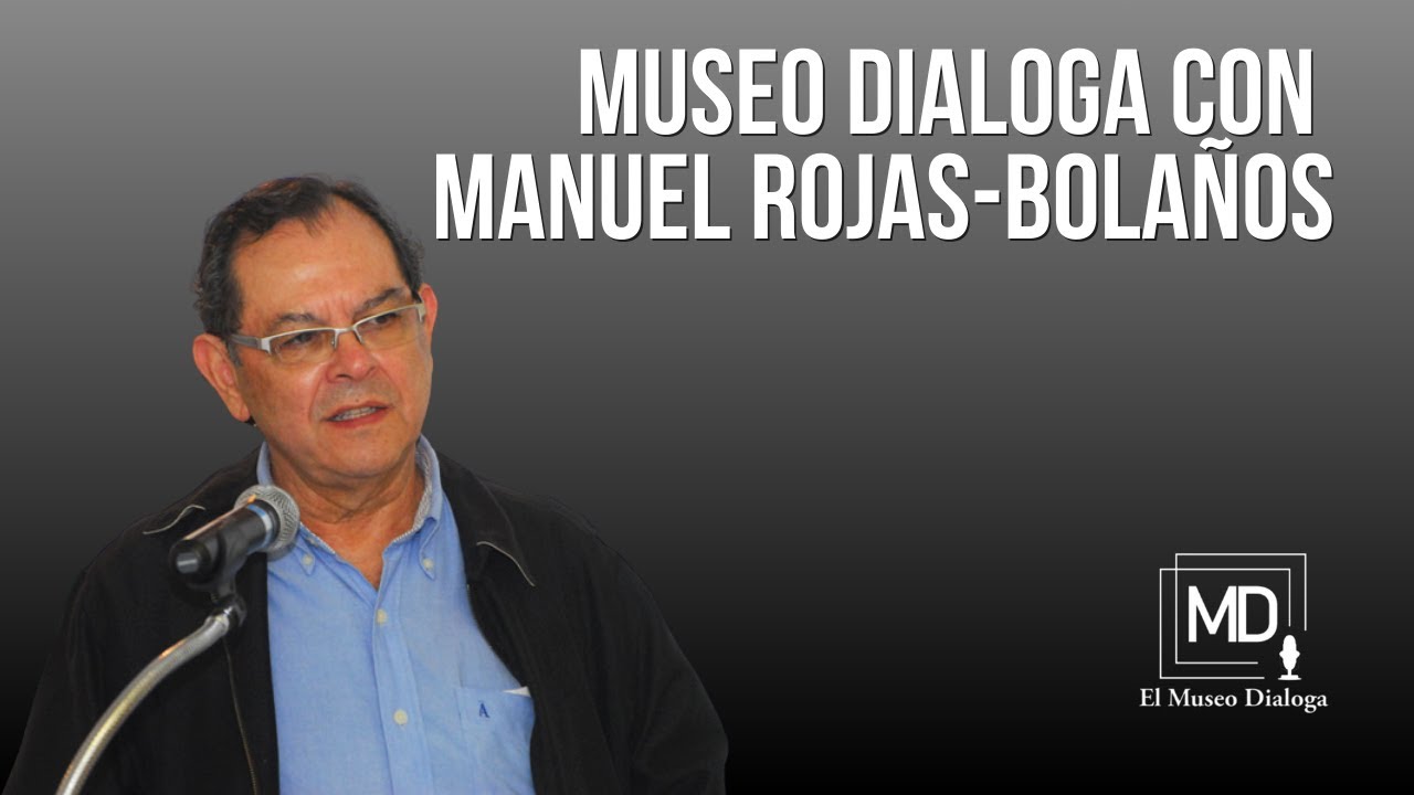 Museo Dialoga con Manuel Rojas-Bolaños