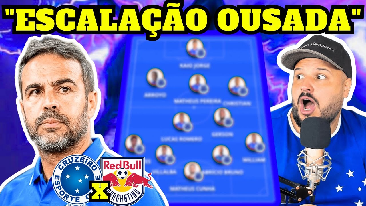 VAI MUDAR O TIME? ESCALA&Ccedil;&Atilde;O OUSADA DO CRUZEIRO DE ARTHUR JORGE CONTRA O RED BULL BRAGANTINO, LIBERTA