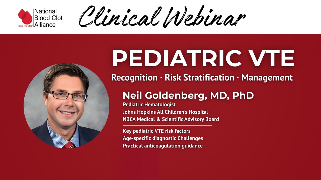Pediatric Venous Thromboembolism - Recognition, Risk Stratification, & Management - Clinical Webinar