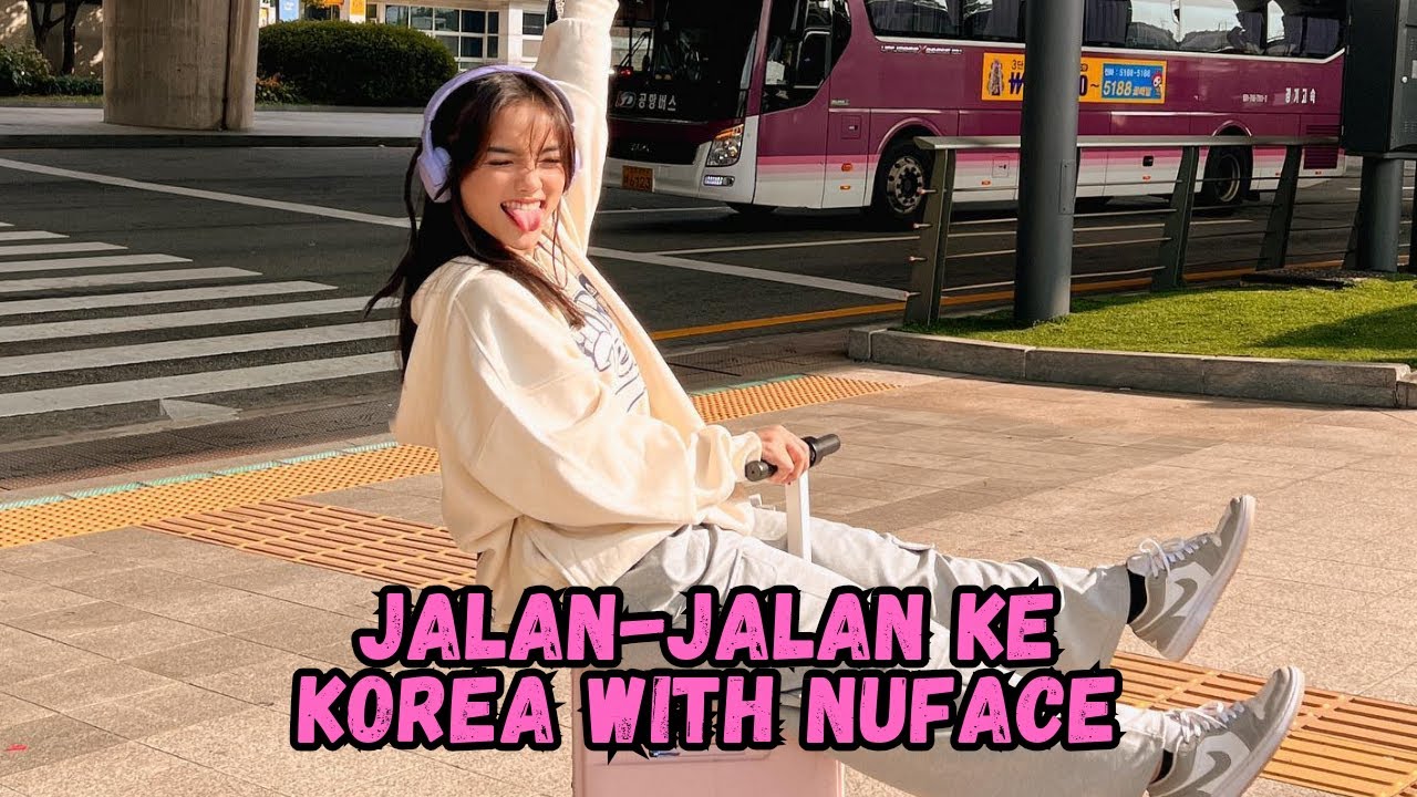 JALAN-JALAN KE KOREA WITH NUFACE - DAY 1!