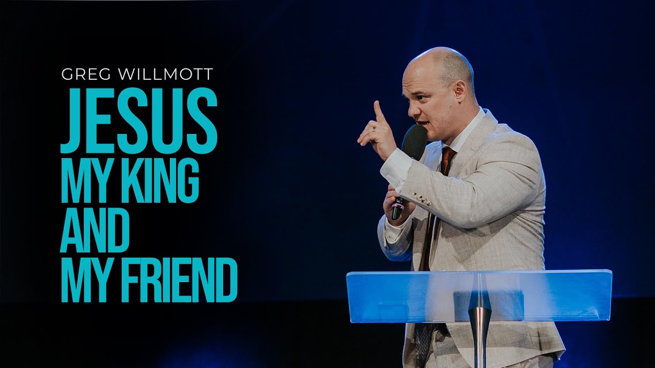 Jesus: My King and My Friend - Greg Willmott