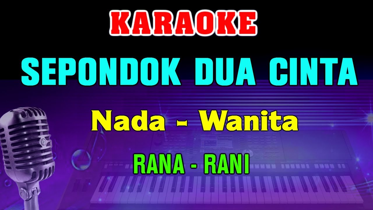 SEPONDOK DUA CINTA - KARAOKE Nada Wanita || Rana Rani