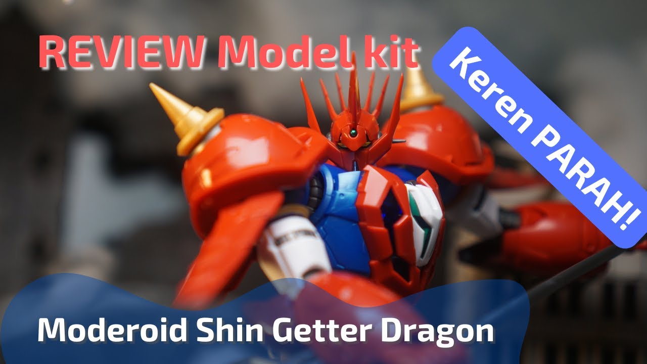 Review Model Kit Shin Getter Dragon Moderoid (Bahasa Indonesia)