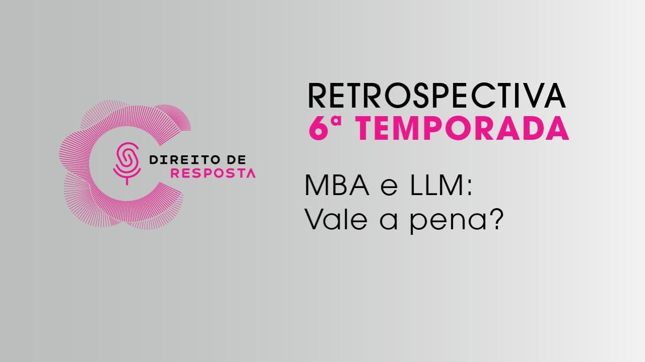 Retrospectiva 6ª temporada - MBA e LLM: Vale a pena?