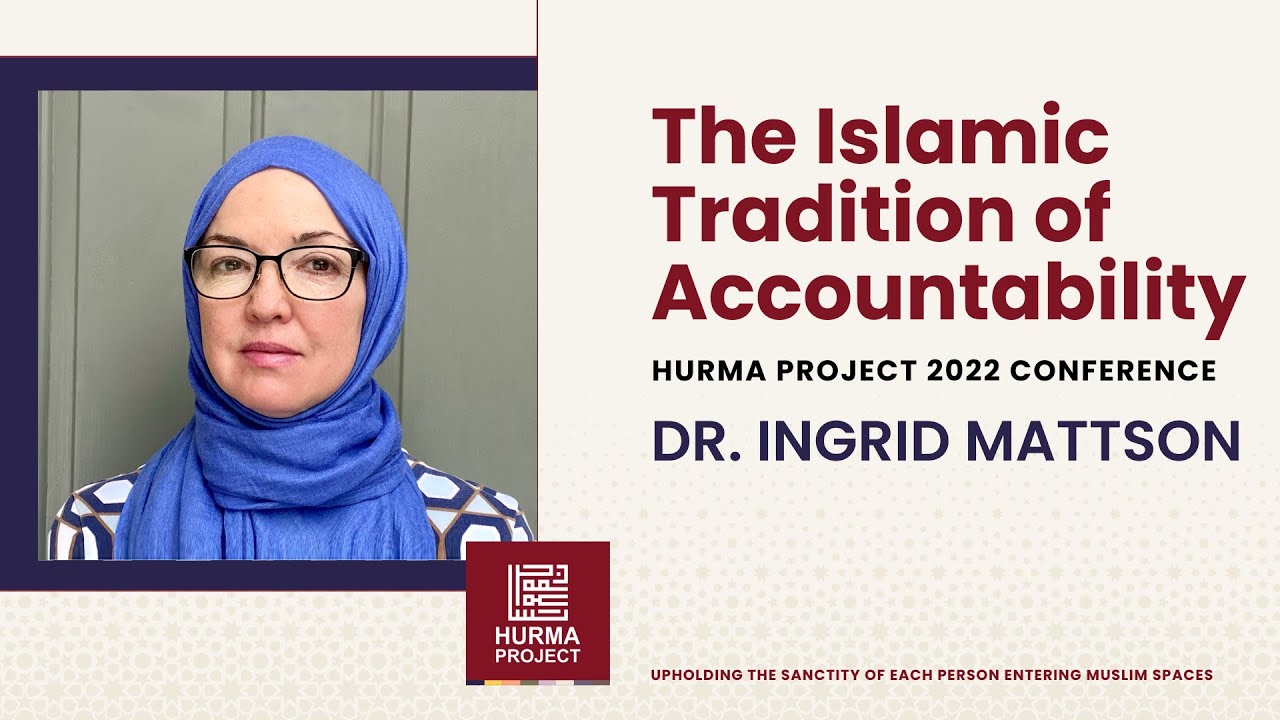 The Islamic Tradition of Accountability - Dr. Ingrid Mattson
