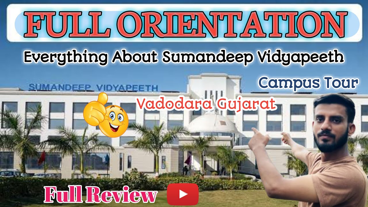 SUMANDEEP VIDYAPEETH-Vadodara | Sumandeep Vidyapeeth Campus Tour | Sumandeep Vidyapeeth