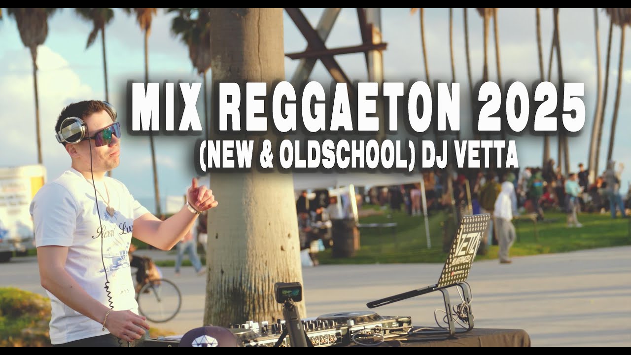 MIX REGGAETON 2025  (NEW & OLD SCHOOL)  DJ VETTA
