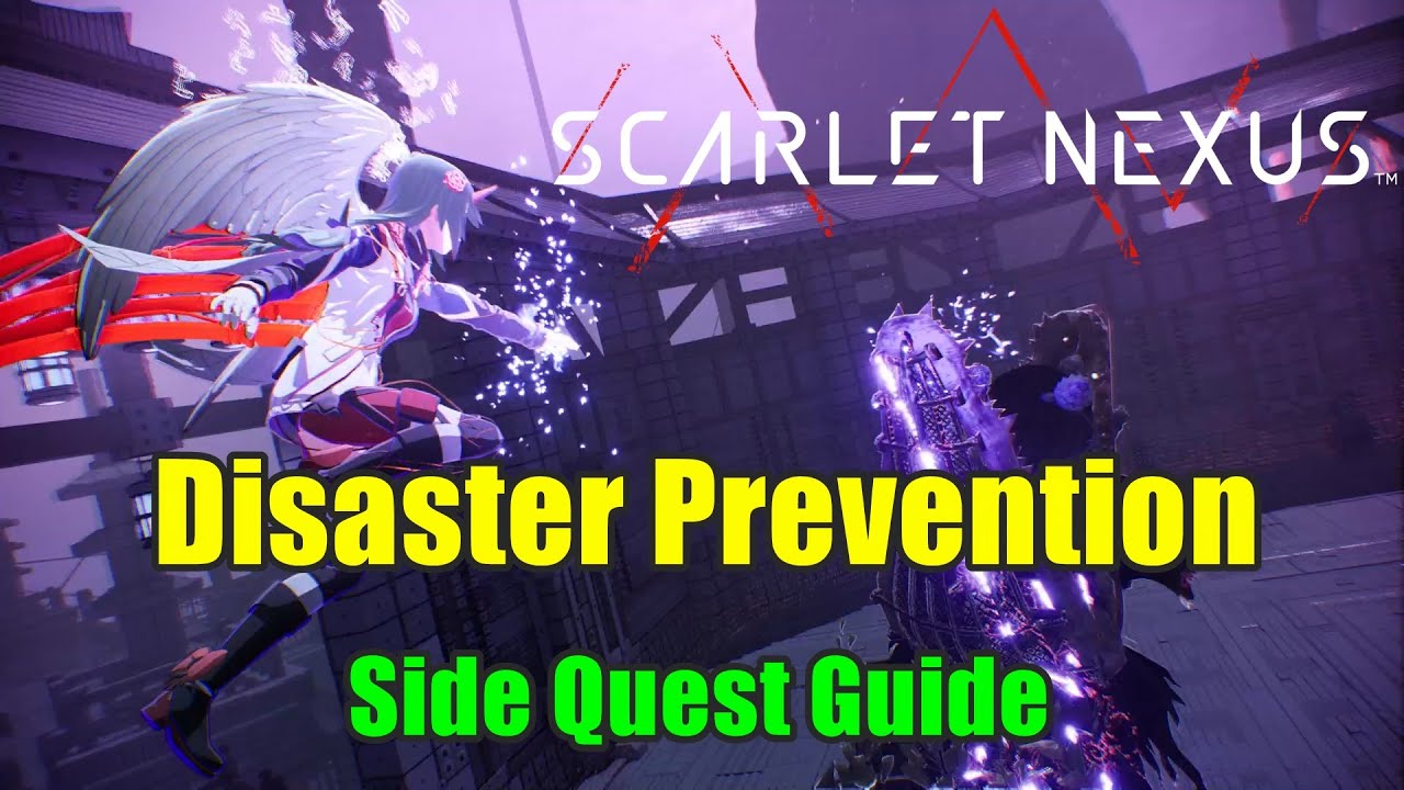 Scarlet Nexus Side Quest Disaster Prevention  Guide