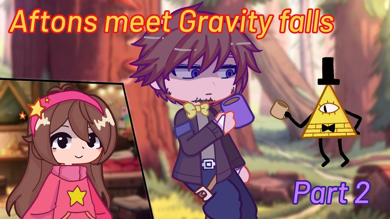 The Aftons meet Gravity falls || Part 2 || Eng || Gl2
