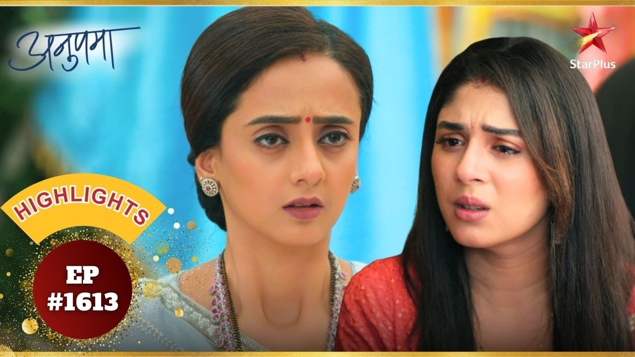 Rahi लाई Khyati को मंदिर! | Ep.1613 | Highlights | Anupama | Mon-Sun | 10PM
